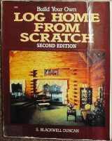 9780830690817-0830690816-Build Your Own Log Home from Scratch