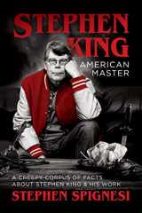 9781682616062-1682616061-Stephen King, American Master: A Creepy Corpus of Facts About Stephen King & His Work