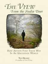 9780961454753-096145475X-The View From The Studio Door: How Artists Find Their Way In An Uncertain World