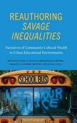 9781438492902-1438492901-Reauthoring Savage Inequalities: Narratives of Community Cultural Wealth in Urban Educational Environments (SUNY series, Critical Race Studies in Education)