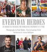 9781599621128-1599621126-Everyday Heroes: 50 Americans Changing the World One Nonprofit at a Time