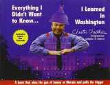 9780966497106-0966497104-Everything I Didn't Want to Know I learned in Washington