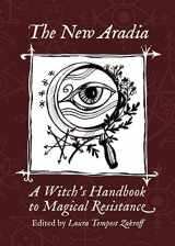 9781947544161-1947544160-The New Aradia: A Witch's Handbook to Magical Resistance
