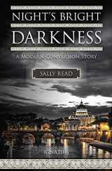 9781621641513-1621641511-Night's Bright Darkness: A Modern Conversion Story