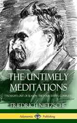 9781387818068-1387818066-The Untimely Meditations (Thoughts Out of Season -The Four Essays, Complete) (Hardcover)