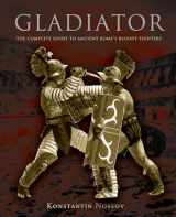 9780762773930-0762773936-Gladiator: The Complete Guide To Ancient Rome's Bloody Fighters