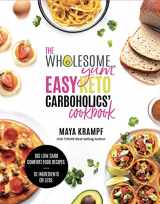 9781737013105-173701310X-The Wholesome Yum Easy Keto Carboholics' Cookbook: 100 Low Carb Comfort Food Recipes. 10 Ingredients Or Less.