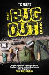 9780645277487-0645277487-The Bug Out Book: Take No Chances and Prepare Your Bug Out Plan Now to Thrive in the Worst Case Scenario When Bugging Out Is Your Only Option ... the Modern Family to Prepare for Any Crisis)