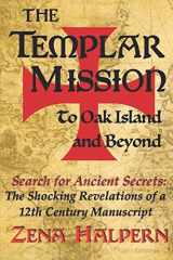 9781544744513-154474451X-The Templar Mission to Oak Island and Beyond: Search for Ancient Secrets: The Shocking Revelations of a 12th Century Manuscript
