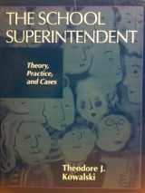 9780134629537-0134629531-School Superintendent, The: Theory, Practice and Cases