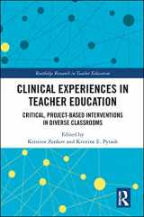 9780367587024-0367587025-Clinical Experiences in Teacher Education: Critical, Project-Based Interventions in Diverse Classrooms (Routledge Research in Teacher Education)