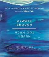 9780310091561-031009156X-Always Enough, Never Too Much: 100 Devotions to Quit Comparing, Stop Hiding, and Start Living Wild and Free
