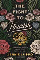 9780785233909-0785233903-The Fight to Flourish: Engaging in the Struggle to Cultivate the Life You Were Born to Live