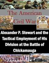 9781519773883-1519773889-Alexander P. Stewart and the Tactical Employment of His Division at the Battle of Chickamauga (The American Civil War)