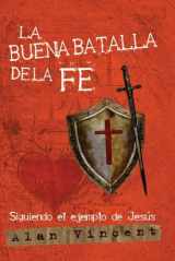 9789587370201-9587370201-La Buena Batalla de la Fe: Siguiendo el Ejemplo de Jesús (Spanish Edition)