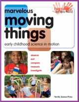 9781883822538-188382253X-Marvelous Moving Things: Early Childhood Science in Motion (Big Science for Little Hands)