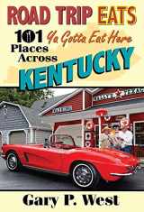 9781938905988-1938905989-Road Trip Eats 101 Ya Gotta Eat Here Places Across Kentucky