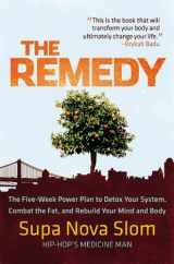 9780446563222-0446563226-The Remedy: The Five-Week Power Plan to Detox Your System, Combat the Fat, and Rebuild Your Mind and Body