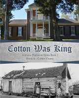 9781949711080-1949711080-Cotton Was King: Franklin - Colbert (Alabama Plantations)