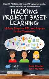 9780998570518-0998570516-Hacking Project Based Learning: 10 Easy Steps to PBL and Inquiry in the Classroom (Hack Learning)