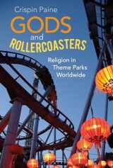 9781350046276-1350046272-Gods and Rollercoasters: Religion in Theme Parks Worldwide