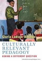 9780807765913-0807765910-Culturally Relevant Pedagogy: Asking a Different Question (Culturally Sustaining Pedagogies Series)