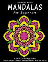 9781981140985-1981140980-Mandalas for Beginners: An Adult Coloring Book for Beginners, Seniors and People with low vision, for Stress Relieving and Relaxing pastime