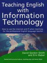 9781898789161-1898789169-Teaching English with Information Technology: How to use the internet and IT when teaching - for the professional English language teacher