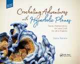 9780367375072-0367375079-Crocheting Adventures with Hyperbolic Planes: Tactile Mathematics, Art and Craft for all to Explore, Second Edition (AK Peters/CRC Recreational Mathematics Series)