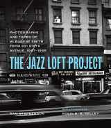 9780226824840-0226824845-The Jazz Loft Project: Photographs and Tapes of W. Eugene Smith from 821 Sixth Avenue, 1957–1965