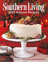 9780848744816-0848744810-Southern Living 2015 Annual Recipes: Over 650 Recipes From 2015!