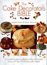 9780831758738-0831758732-The Cake Decorator's Bible: A Complete Guide to Cake Decorating Techniques, With over 95 Stunning Cake Projects to Follow