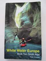 9780951941324-0951941321-White Water Europe: Book Two South Alps