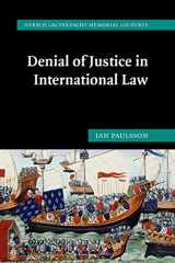 9780521172912-0521172918-Denial of Justice in International Law (Hersch Lauterpacht Memorial Lectures, Series Number 17)