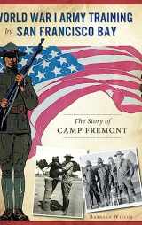 9781540202994-1540202992-World War I Army Training by San Francisco Bay: The Story of Camp Fremont
