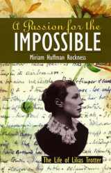 9780877885122-0877885125-A Passion for the Impossible: The Life of Lilias Trotter
