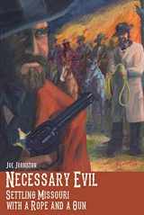 9781883982812-1883982812-Necessary Evil: Settling Missouri with a Rope and a Gun