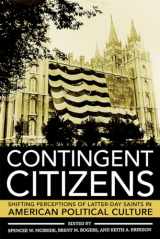 9781501749544-1501749544-Contingent Citizens: Shifting Perceptions of Latter-day Saints in American Political Culture