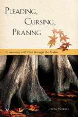 9780814635179-0814635172-Pleading, Cursing, Praising: Conversing with God through the Psalms