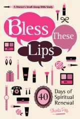9780758638083-0758638086-Bless These Lips: Make over Your Words to Influence Your World