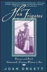9780684854342-0684854341-HEN FRIGATES: Passion and Peril, Nineteenth-Century Women at Sea