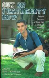 9781555834098-1555834094-Out on Fraternity Row: Personal Accounts of Being Gay in a College Fraternity: A Collection of Essays Solicited by the Lambda 10 Project