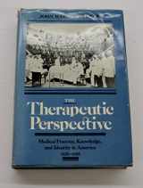 9780674883307-0674883306-The Therapeutic Perspective: Medical Practice, Knowledge, and Identity in America, 1820-1885