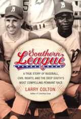 9781455511884-1455511889-Southern League: A True Story of Baseball, Civil Rights, and the Deep South's Most Compelling Pennant Race