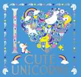 9781454941279-1454941278-I Heart Cute Unicorns (Volume 6)