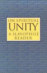 9780940262911-0940262916-On Spiritual Unity: A Slavophile Reader (Library of Russian Philosophy.)