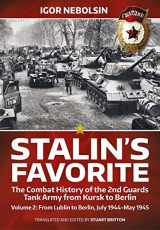 9781915113078-1915113075-Stalin’s Favorite: The Combat History of the 2nd Guards Tank Army from Kursk to Berlin: Volume 2 - From Lublin to Berlin July 1944 - May 1945