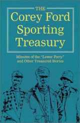 9781572230026-1572230029-The Corey Ford Sporting Treasury: Minutes of the "Lower Forty" and Other Treasured Stories