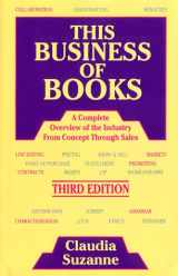 9780963882912-0963882910-This Business of Books: A Complete Overview of the Industry from Concept Through Sales