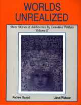 9781550810080-1550810081-Worlds Unrealized: Short Stories of Adolescence by Canadian Writers, Vol. 2